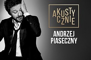 Bilety na koncert Andrzej Piaseczny akustycznie w Warszawie - 07-11-2016