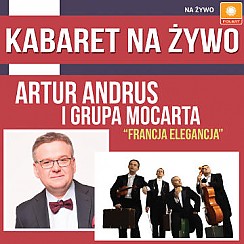 Bilety na kabaret na Żywo: Artur Andrus i Grupa MoCarta " Francja elegancja " w Warszawie - 18-09-2016