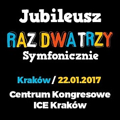 Bilety na koncert Jubileusz Raz Dwa Trzy symfonicznie w Krakowie - 22-01-2017