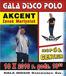 Bilety na koncert Gala Disco Polo w Chełmie! Akcent, Cetrum, Big Party w Ostrowcu Świętokrzyskim - 16-10-2016