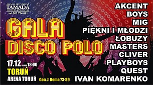 Bilety na koncert II Wielka Gala Disco Polo - Boys, Piękni i Młodzi, Masters, MIG, Ivan Komarenko, Łobuzy, Cliver, Playboys, Akcent w Toruniu - 17-12-2016
