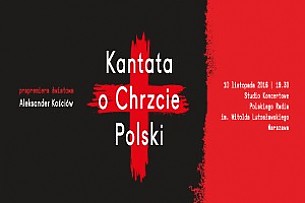 Bilety na koncert Kantata o Chrzcie Polski - prawykonanie w Warszawie - 10-11-2016