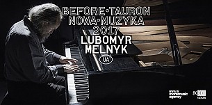 Bilety na koncert BEFORE TAURON NOWA MUZYKA / LUBOMYR MELNYK w Katowicach - 07-12-2016
