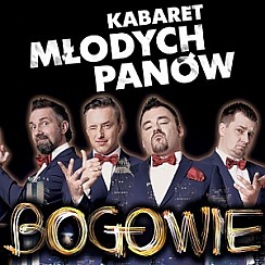 Bilety na kabaret Młodych Panów w programie "Bogowie" we Wrocławiu - 16-10-2017