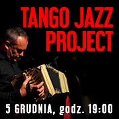 Bilety na koncert TANGO JAZZ PROJECT - niezwykły koncert mikołajkowy w Krakowie - 05-12-2016