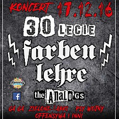 Bilety na koncert 30 lecie Farben Lehre + the Analogs + Ga Ga Zielone Żabki i inni w Żorach - 17-12-2016