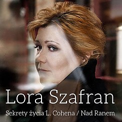Bilety na koncert Lora Szafran - Sekrety życia L. Cohena / Nad Ranem w Warszawie - 21-01-2017