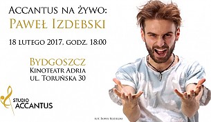 Bilety na koncert Accantus na żywo: Paweł Izdebski w Bydgoszczy - 18-02-2017