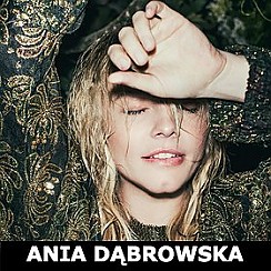 Bilety na koncert ANIA DĄBROWSKA w Łodzi - 10-03-2017
