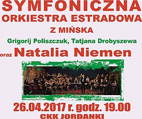 Bilety na koncert SYMFONICZNA ORKIESTRA ESTRADOWA Z MIŃSKA I NATALIA NIEMEN TORUŃ - 26-04-2017