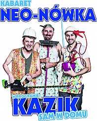 Bilety na kabaret Neo-Nówka w premierowym programie &quot;Kazik sam w domu&quot; w Gdyni - 25-03-2017