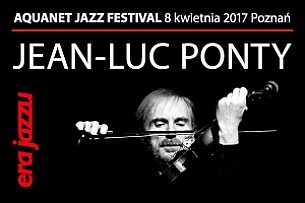 Bilety na ERA JAZZU – JEAN LUC PONTY – Aquanet Jazz Festival