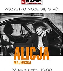 Bilety na koncert Alicja Majewska - "Wszystko może się stać" we Wrocławiu - 26-05-2017