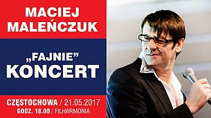 Bilety na koncert Maciej Maleńczuk - Maciek Malenczuk &quot;Fajnie&quot; w Częstochowie - 21-05-2017