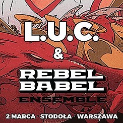 Bilety na koncert L.U.C & Rebel Babel Ensemble - poetyka rapu z siłą orkiestry dętej w Warszawie - 02-03-2017