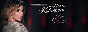 Bilety na koncert 3 Wielka Gala Charytatywna - Kobiety Kobietom  - 3. Wielka Gala Charytatywna Kobiety Kobietom - EDYTA GÓRNIAK w Poznaniu - 13-03-2017