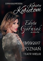 Bilety na koncert Edyta Górniak - 3. Wielka Gala Kobiety Kobietom w Poznaniu - 13-03-2017
