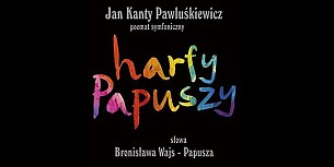 Bilety na koncert NOSPR / HARFY PAPUSZY w Katowicach - 14-06-2017