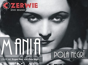 Bilety na koncert "MANIA" z Polą Negri i muzyką na żywo w wykonaniu grupy CZERWIE we Wrocławiu - 04-03-2017
