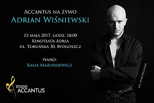 Bilety na koncert Accantus na żywo: Adrian Wiśniewski - piano: Kasia Mazurkiewicz w Bydgoszczy - 13-05-2017