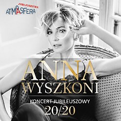 Bilety na koncert Atmasfera: Ania Wyszkoni - koncert jubileuszowy 20/20 w Zielonej Górze - 13-05-2017