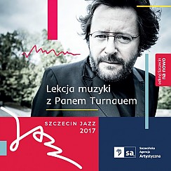 Bilety na koncert Szczecin Jazz 2017 Lekcja muzyki z Panem Turnauem - 28-02-2017