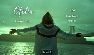 Bilety na koncert OFELIA: „ĆMY” w Poznaniu - 01-04-2017