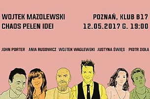 Bilety na koncert Wojtek Mazolewski i Goście: Wojciech Waglewski, John Porter, Ania Rusowicz, Justyna Święs i Piotr Zioła  “Chaos Pełen Idei” w Poznaniu - 12-05-2017