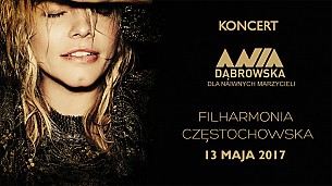 Bilety na koncert Ania Dąbrowska w Częstochowie - 13-05-2017