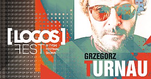 Bilety na koncert GRZEGORZ TURNAU - koncert w ramach LOGOS FEST w Tychach - 14-05-2017
