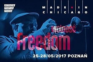 Bilety na koncert MADE IN CHICAGO 2017 - Let Freedom Sing: Love and Freedom to the Ends of the Earth! w Poznaniu - 27-05-2017