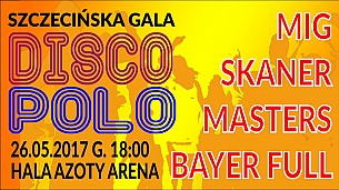 Bilety na koncert Szczecińska Gala Disco Polo 2017 w Szczecinie - 26-05-2017
