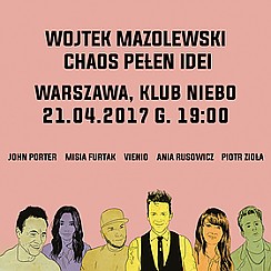 Bilety na koncert Wojtek Mazolewski i goście Chaos Pełen Idei w Warszawie - 21-04-2017