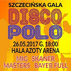 Bilety na koncert Szczecińska Gala Disco Polo w Szczecinie - 26-05-2017