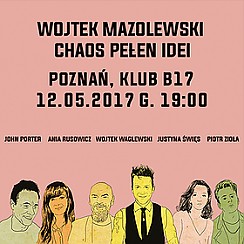Bilety na koncert Wojtek Mazolewski i goście Chaos Pełen Idei w Poznaniu - 12-05-2017