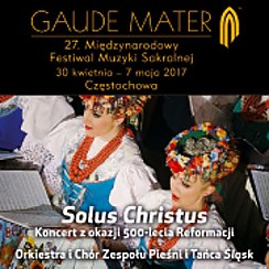 Bilety na koncert Solus Christus - Koncert z okazji 500-lecia Reformacji, Orkiestra i Chór Zespołu Pieśni i Tańca "Śląsk" w Częstochowie - 02-05-2017