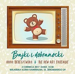 Bilety na koncert BAJKI I DOBRANOCKI. Anna Dereszowska i The New Art Ensemble w Warszawie - 03-06-2017