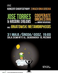 Bilety na koncert  JOSE TORRES & HAVANA DREAMS, COOPERATE ORCHESTRA oraz UNIATOWSKI METAMORPHOSIS  w Poznaniu - 31-05-2017
