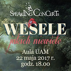 Bilety na spektakl SpeakingConcert - Wesele jakich niewiele - Poznań - 22-05-2017