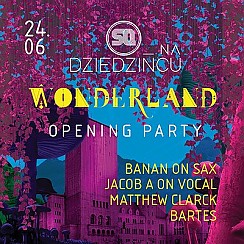 Bilety na koncert SQ na Dziedzińcu pres. Wonderland! - OPENING PARTY! w Poznaniu - 24-06-2017