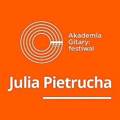 Bilety na Akademia Gitary: festiwal / Julia Pietrucha