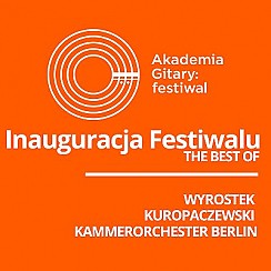 Bilety na Akademia Gitary - Inauguracja Festiwalu: Kuropaczewski, Wyrostek, Kammerorchester Berlin