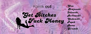 Bilety na koncert Komik out: Get Bitches, Fuck Money! - 24-09-2017