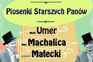 Bilety na koncert  Piosenki Starszych Panów (Gdynia) – Magda Umer, Piotr Machalica, Grzegorz Małecki  - 13-10-2017