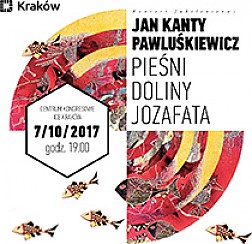 Bilety na koncert Pieśni Doliny Jozafata Jan Kanty Pawluśkiewicz w Krakowie - 07-10-2017