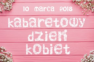Bilety na kabaret wy Dzień Kobiet 2018 - Kabaret Młodych Panów, Ani Mru Mru, Kabaret Smile, Piotr Bałtroczyk, Ewa Błachnio, Frele w Katowicach - 10-03-2018