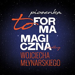 Bilety na koncert Piosenka to forma magiczna według Wojciecha Młynarskiego w Warszawie - 26-09-2017