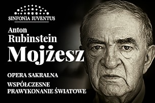 Bilety na koncert Współczesna prapremiera światowa opery sakralnej „Mojżesz” Antona Rubinsteina w Warszawie - 15-10-2017