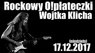 Bilety na koncert Rockowe O!płateczki Wojtka Klicha w Gdyni - 17-12-2017