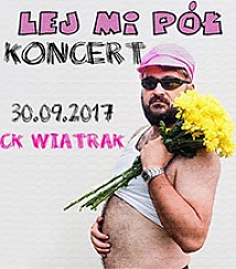 Bilety na koncert LEJ MI PÓŁ w Zabrzu - 30-09-2017